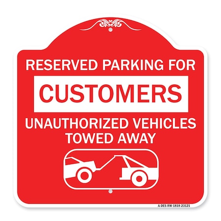 Signmission Reserved Parking for Customers Unauthorized Vehicles Towed Away, A-DES-RW-1818-23121 A-DES-RW-1818-23121